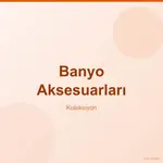 Banyo Aksesuarları